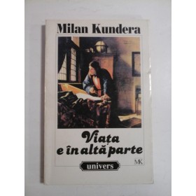 VIATA  E  IN  ALTA  PARTE  -  Milan Kundera 
